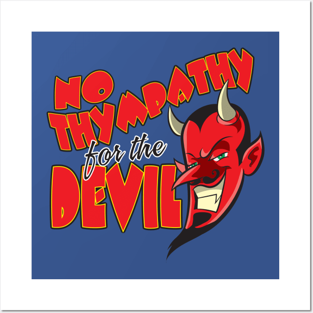 No Thympathy for the Devil Wall Art by Fandom Power Podcast Merch Shop